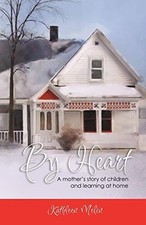 By Heart: a Mother's Story of Children and Learning at  -  NEW Kathleen Melin 20