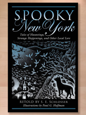 Spooky New York: Tales Of Hauntings, Strange Happenings, and Other Local Lore