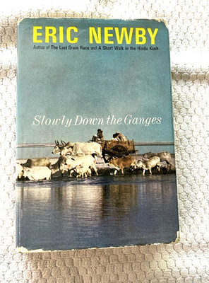 SLOWLY DOWN THE GANGES Eric Newby Hcdj 1st printed 1966 Near new hardcover in G