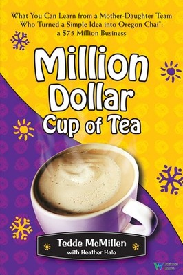 Million Dollar Cup of Tea: What You Can Learn from a Mother-Daughter Team Wh...