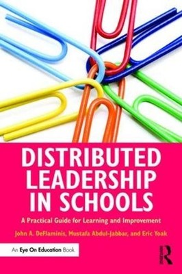 Distributed Leadership in Schools: A Practical Guide for Learning and Improvemen