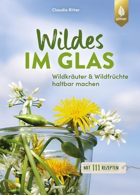 Wildes im Glas | Claudia Ritter | deutsch