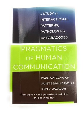 Pragmatics of Human Communication: A Study of Interactional Patterns, Pathol...