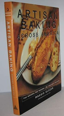 Artisan Baking Across America: The Breads, the Bakers, the Best