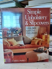 Simple Upholstery & Slipcovers: Great New Looks For Room Parks (1997,TPK) BL6D