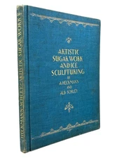 A Heckmann, Alb Schley / 1925 Artistic Sugar Work & Ice Sculpturing color plates