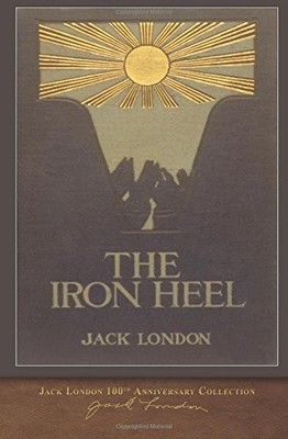 THE IRON HEEL: 100TH ANNIVERSARY COLLECTION By Jack London *Excellent Condition*
