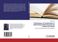 Challenges Of Leadership In Addressing Determinants Of Maternal Health Amlaku Ab