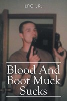 Lpc Jr. | Blood And Boot Muck Sucks | Taschenbuch | Englisch (2014) | Xlibris