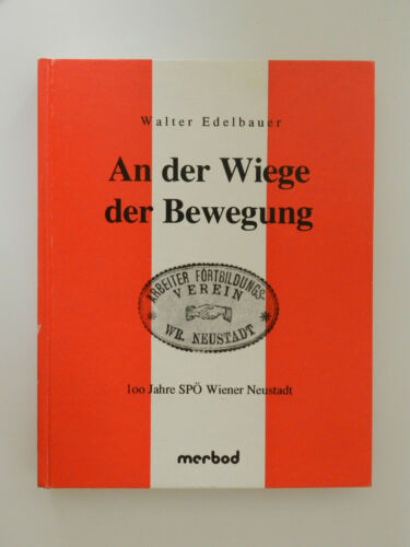 An der Wiege der Bewegung Walter Edelbauer 100 Jahre SPÖ Wiener Neustadt - Afbeelding 1 van 1