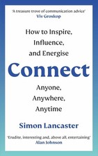 Connect: How to Inspire, Influence and Energise Anyone, Anywhere, Anytime by Sim