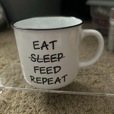 EAT SLEEP FEED REPEAT Mug