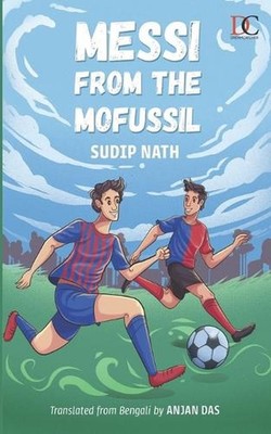 Messi from the Mufossil by Anjan Das Paperback Book