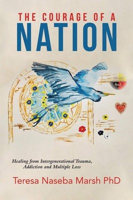 The Courage of a Nation: Healing from Intergenerational Trauma, Addiction an...