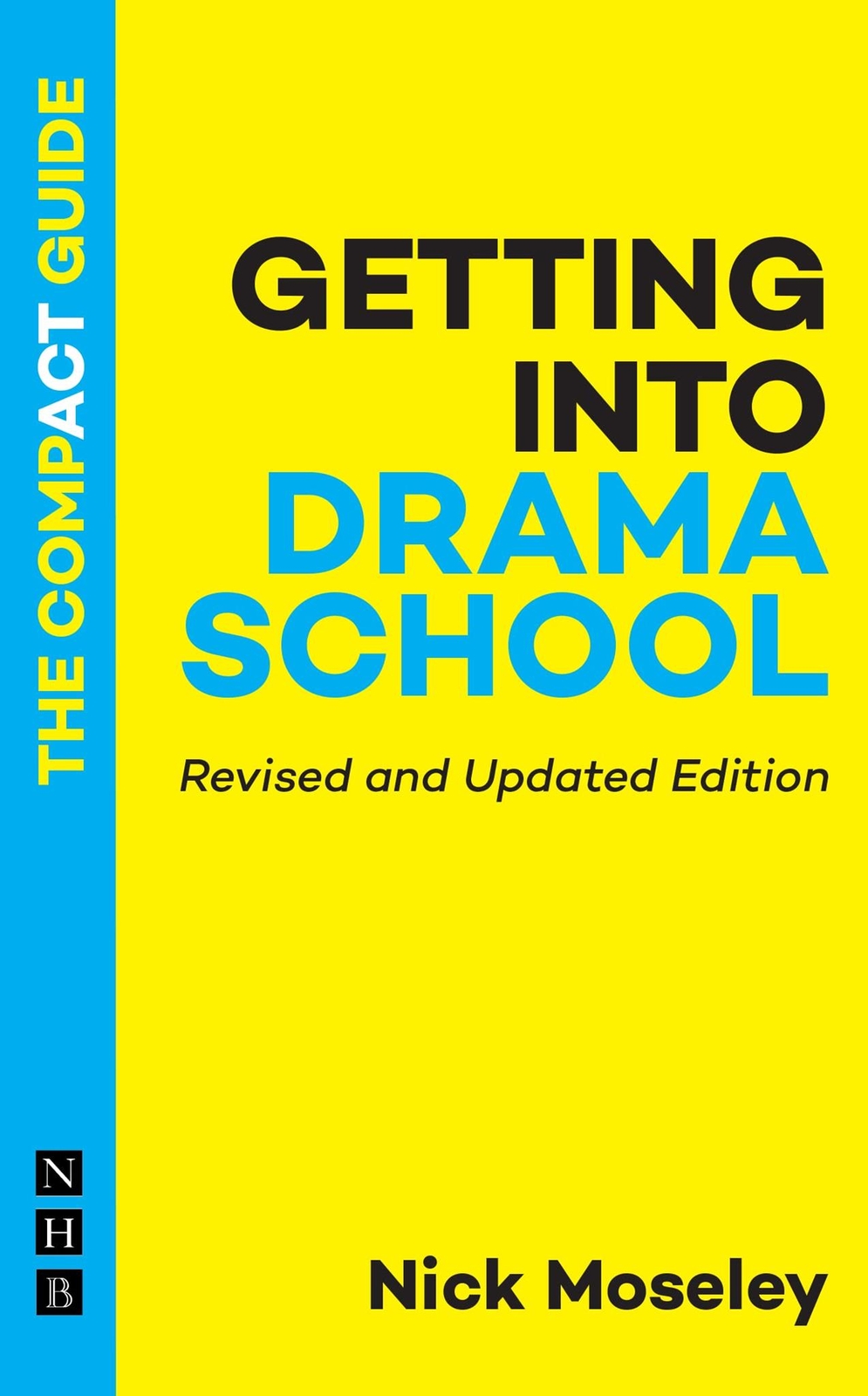 Getting Into Drama School: The Compact Guide (Revised and Updated Edition)