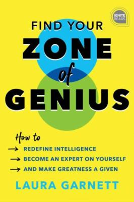 Find Your Zone of Genius: How to Redefine Intelligence, Become an Expert on...