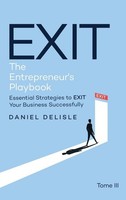 Exit THE Entrepreneur's Playbook ~ Daniel Delisle ~ 9781807022235