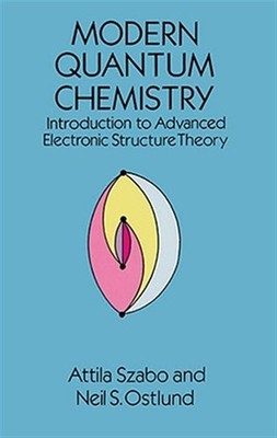 Modern Quantum Chemistry : Introduction to Advanced Electronic Structure Theo...