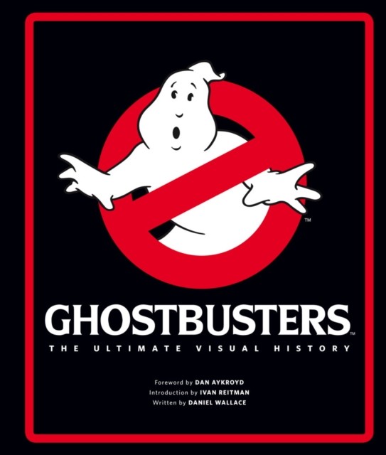 Ghostbusters The Ultimate Visual History by Daniel Wallace (Hardback Book)