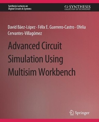 Advanced Circuit Simulation Using Multisim Workbench - 9783031798429