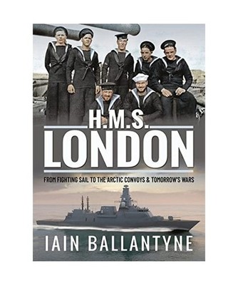 HMS London: From Fighting Sail to the Arctic Convoys & Beyond: From Fighting Sai