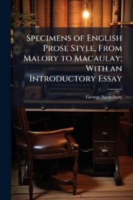 George 1845-193 Specimens of English Prose Style, From Malory to M (Taschenbuch)