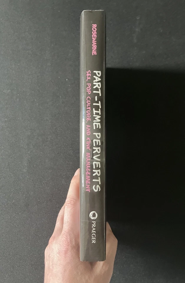 PART-TIME PERVERTS Sex, Pop Culture, Kink Management by Rosewarne 1st Ed. 2011 - Image 3 of 4