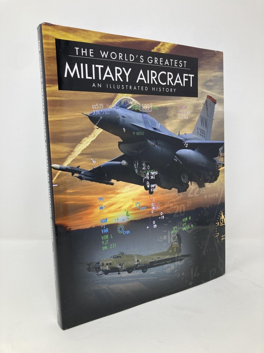 World's Greatest Military Aircraft An Illustrated History by