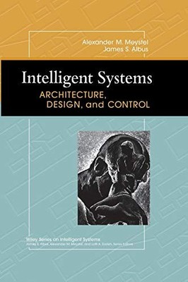 Intelligent Systems: Architecture, Design, and Control by Meystel, Alexander M.