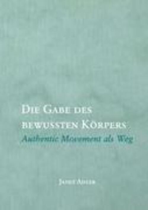 Thumbnail - Die Gabe Des Bewussten Körpers | Janet Adler | Authentic Movement Als