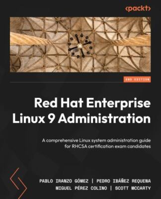 Red Hat Enterprise Linux 9 Administration - Second Edition: A comprehensive L...