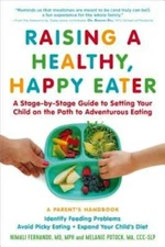 Raising a Healthy, Happy Eater: A Parent's Handbook: A Stage-by-Stage Gui - GOOD