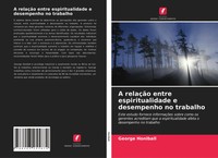 A RelaçãO Entre Espiritualidade E Desempenho No Trabalho George Honiball Buch