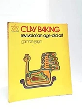 Clay Baking : Revival of an Age-Old Art Hardcover Carmen Begin