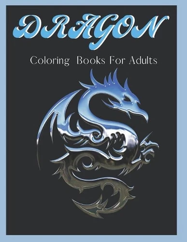 Dragon Coloring Books For Adults: Dragon Gifts: Coloring For Hours Of Relaxing T - Picture 1 of 1