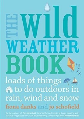 The Wild Weather Book: Loads of things to do outdoors in rain, wind and snow (Go