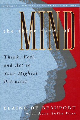 Three Faces of Mind - Think, Feel, and Act to Your Highest Potential NEW
