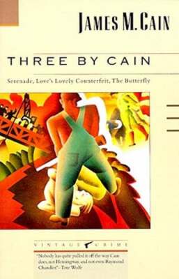 Three by Cain: Serenade, Love's Lovely Counterfeit, the Butterfly by Cain: New