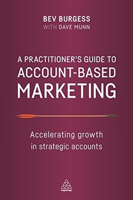 A Practitioners Guide to Account-Based Marketing: Accelerating Growth in - GOOD