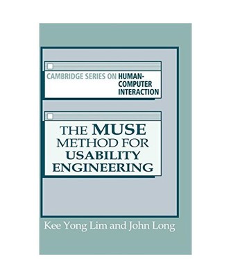 The Muse Method for Usability Engineering, Kee Yong Lim, John B. Long