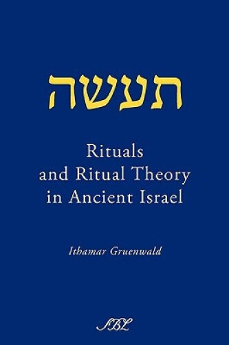 Thumbnail - Rituals And Ritual Theory In Ancient Israel By Gruenwald, Ithamar