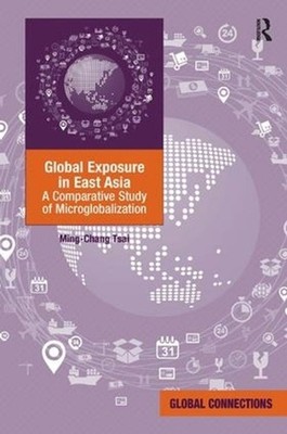 Global Exposure in East Asia: A Comparative Study of Microglobalization by Ming-