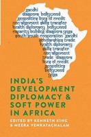 Kenneth King (U. A.) | India's Development Diplomacy & Soft Power In Africa