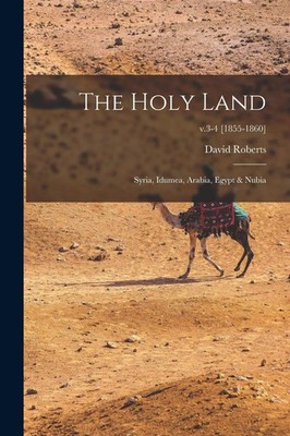 The Holy Land | Syria, Idumea, Arabia, Egypt & Nubia; v.3-4 1855-1860 | Roberts