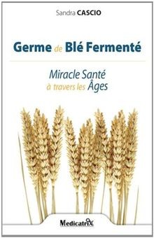 Germe de Blé Fermenté : Miracle Santé à travers les... | Buch | Zustand sehr gut
