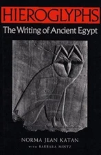 Hieroglyphs: The Writing of Ancient Egypt by Norma Jean Katan;  Barbara Mintz