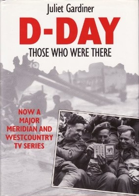 D-Day - Those Who Were There by Gardiner, Juliet 1855852047 FREE Shipping