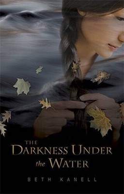 Darkness Under the Water - Hardcover By Kanell, Beth - GOOD