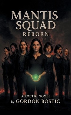 Mantis Squad Reborn by Gordon Bostic Paperback Book
