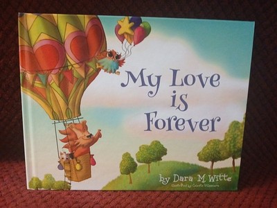 My Love is Forever by Dara M Witte, Brand New